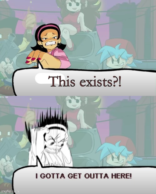 Nenes gotta get outta here | This exists?! | image tagged in nenes gotta get outta here | made w/ Imgflip meme maker