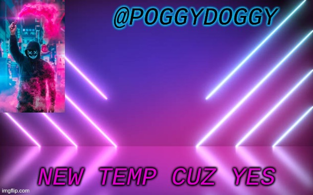 Poggydoggy temp | NEW TEMP CUZ YES | image tagged in poggydoggy temp | made w/ Imgflip meme maker