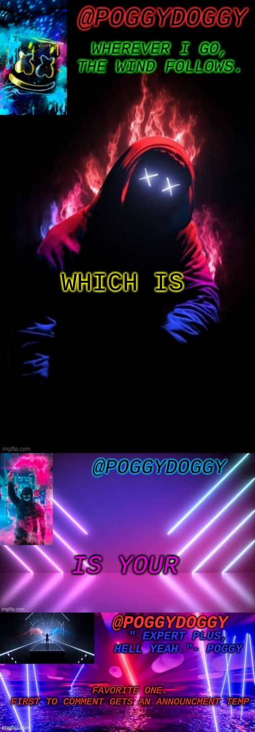 WHICH IS; IS YOUR; FAVORITE ONE.
FIRST TO COMMENT GETS AN ANNOUNCMENT TEMP | image tagged in poggydoggy temp,poggydoggy beatsaber | made w/ Imgflip meme maker