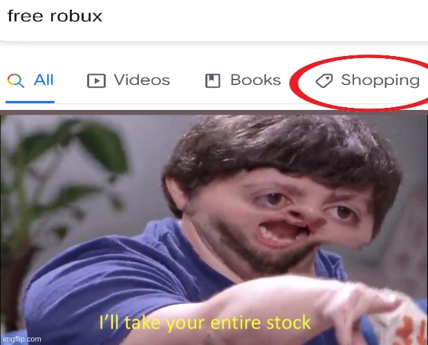 we need to pray to the free robux | image tagged in i'll take your entire stock,roblox,memes,funny,funny memes | made w/ Imgflip meme maker