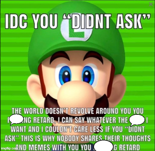 Luigi doesn't care | image tagged in luigi doesn't care | made w/ Imgflip meme maker