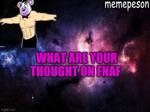 WHAT ARE YOUR THOUGHT ON FNAF | made w/ Imgflip meme maker