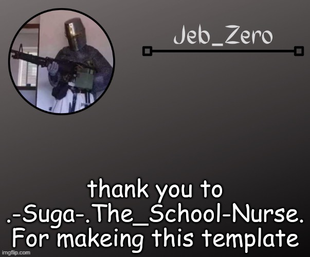 THANK YOU | thank you to .-Suga-.The_School-Nurse. For makeing this template | made w/ Imgflip meme maker