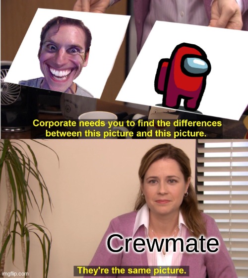 Imposter | Crewmate | image tagged in memes,they're the same picture | made w/ Imgflip meme maker