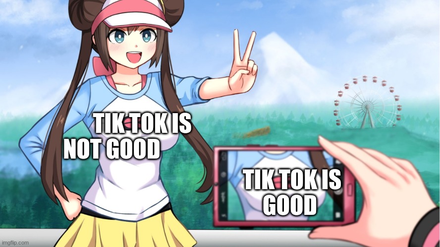 Tik Tok is good | TIK TOK IS 
NOT GOOD; TIK TOK IS 
GOOD | image tagged in anime boobs | made w/ Imgflip meme maker