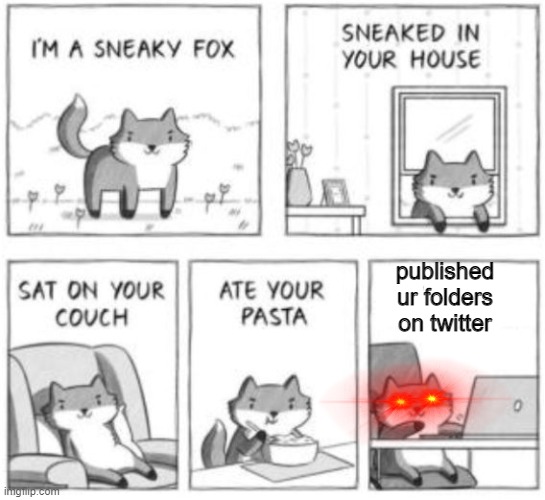 Oh no | published ur folders
on twitter | image tagged in sneaky fox | made w/ Imgflip meme maker