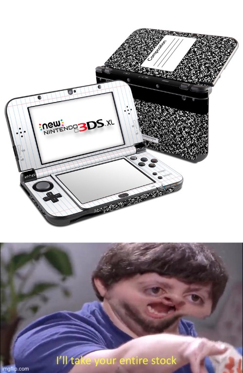 Composition Notebook 3DS | image tagged in i'll take your entire stock | made w/ Imgflip meme maker