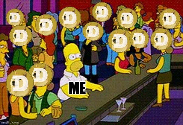 The Dogecoin Era |  ME | image tagged in homer bar,facebook,hodl,dogecoin,doge,cryptocurrency | made w/ Imgflip meme maker