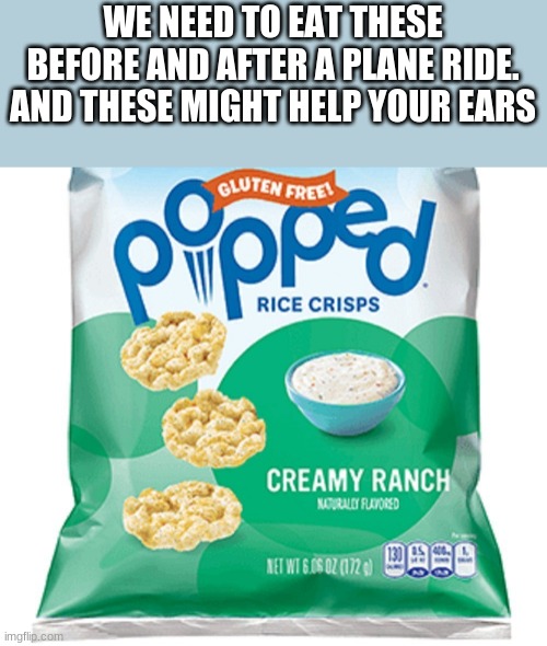 do ittttttttttt | WE NEED TO EAT THESE BEFORE AND AFTER A PLANE RIDE. AND THESE MIGHT HELP YOUR EARS | image tagged in eat them,just do it | made w/ Imgflip meme maker