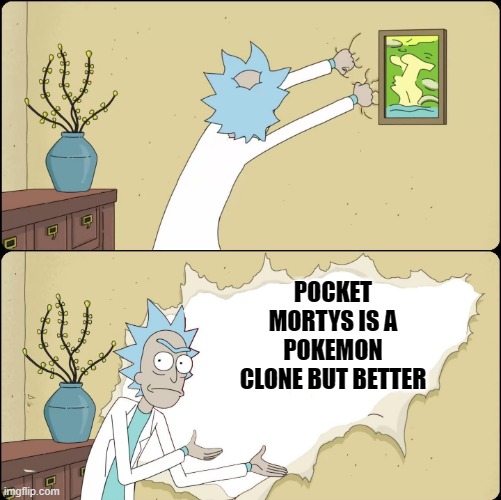 Rick Rips Wallpaper | POCKET MORTYS IS A POKEMON CLONE BUT BETTER | image tagged in rick rips wallpaper | made w/ Imgflip meme maker