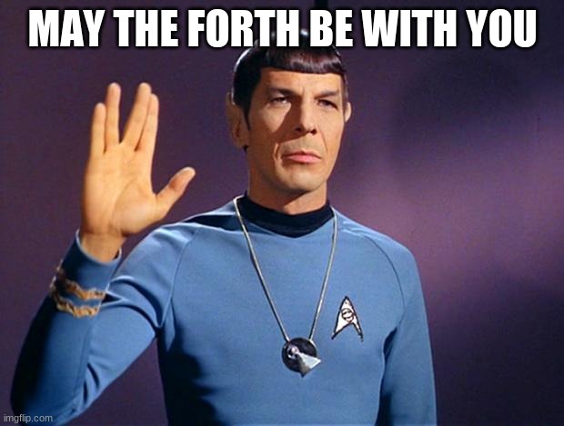 spock live long and prosper | MAY THE FORTH BE WITH YOU | image tagged in spock live long and prosper | made w/ Imgflip meme maker
