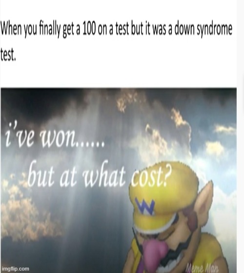 mans got a grade for once but at what cost? | image tagged in wario sad | made w/ Imgflip meme maker