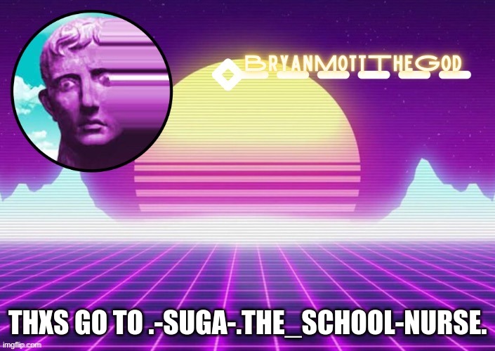 void | THXS GO TO .-SUGA-.THE_SCHOOL-NURSE. | image tagged in void | made w/ Imgflip meme maker