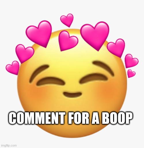 Hehe~ | COMMENT FOR A BOOP | image tagged in hehe | made w/ Imgflip meme maker