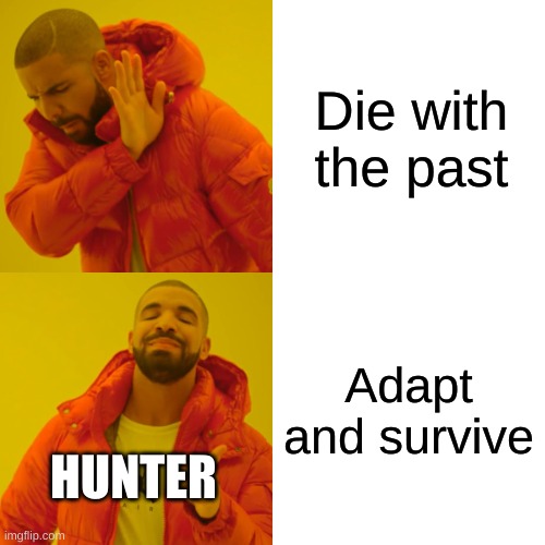 HAPPY BAD BATCH DAY/STAR WARS DAY EVERYBODY!!!!!!!!!!! | Die with the past; Adapt and survive; HUNTER | image tagged in memes,drake hotline bling,star wars | made w/ Imgflip meme maker