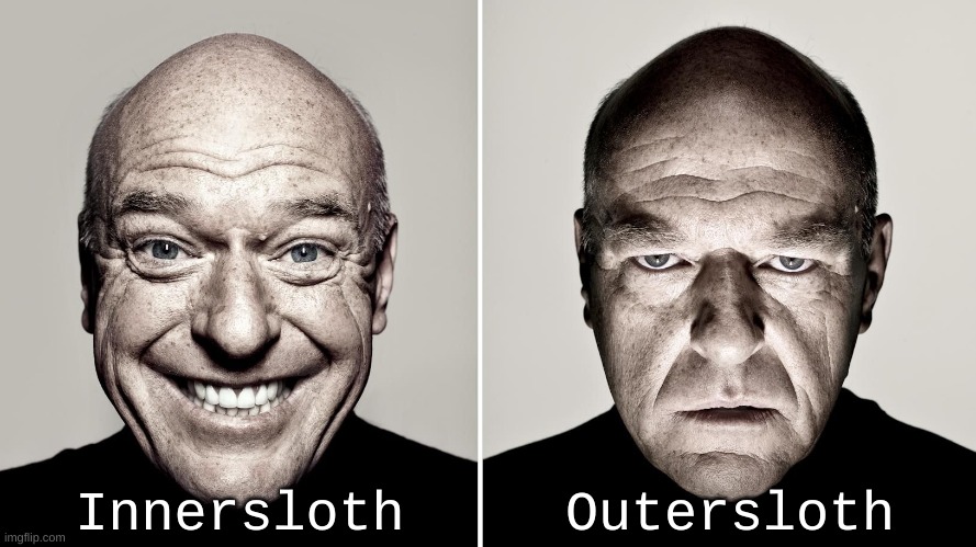when the | Outersloth; Innersloth | image tagged in dean norris's reaction,innersloth,outersloth | made w/ Imgflip meme maker