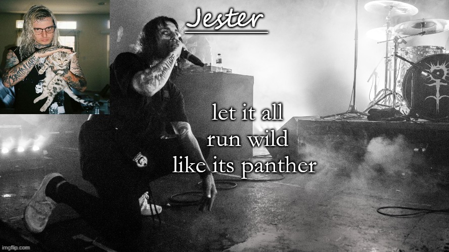 Jester Ghostmane temp (THX Yachi) | let it all run wild like its panther | image tagged in jester ghostmane temp thx yachi | made w/ Imgflip meme maker