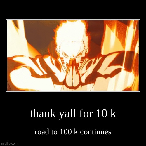 i love yall | image tagged in funny,demotivationals,10k,naruto | made w/ Imgflip demotivational maker