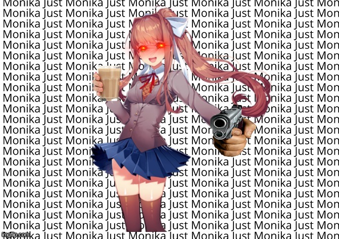If you dare touch Monika's choccy milk she will shoot you with her delete gun | image tagged in just monika | made w/ Imgflip meme maker