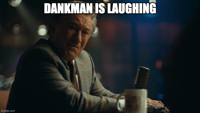 You're laughing. | DANKMAN IS LAUGHING | image tagged in you're laughing | made w/ Imgflip meme maker