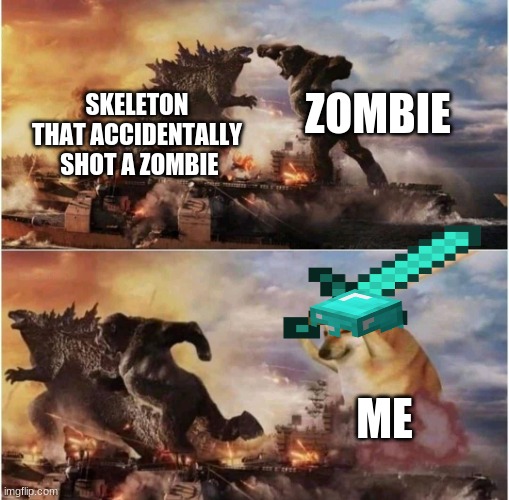 Skeleton vs green mutant bug troll teeth smell meat Beab bob car washer | ZOMBIE; SKELETON THAT ACCIDENTALLY  SHOT A ZOMBIE; ME | image tagged in kong godzilla doge,skeleton,zombies,minecraft,diamonds | made w/ Imgflip meme maker