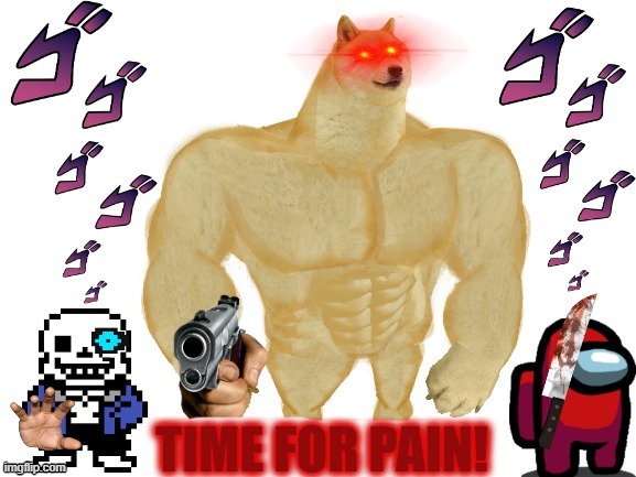 TIME FOR PAIN! | made w/ Imgflip meme maker