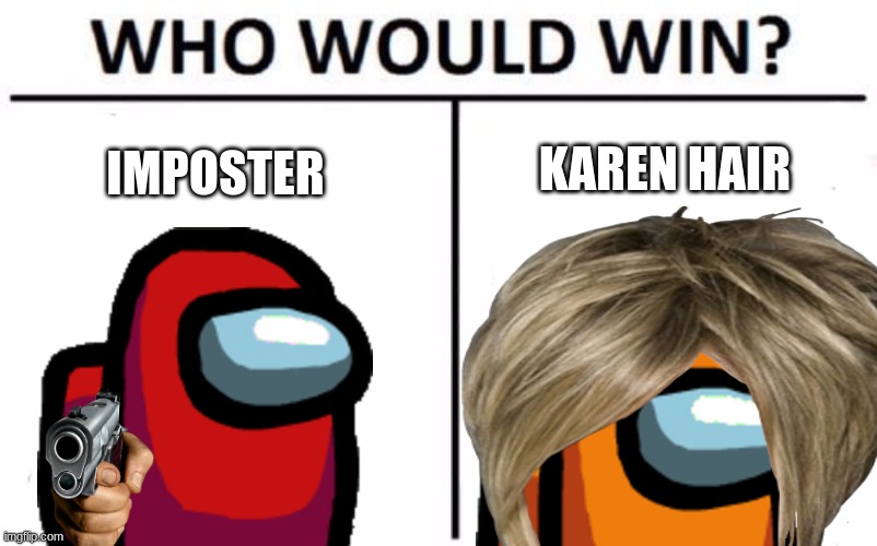 KAREN HAIR; IMPOSTER | made w/ Imgflip meme maker