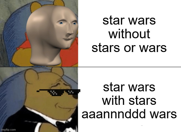 star wars | star wars without stars or wars; star wars with stars aaannnddd wars | image tagged in memes,tuxedo winnie the pooh | made w/ Imgflip meme maker