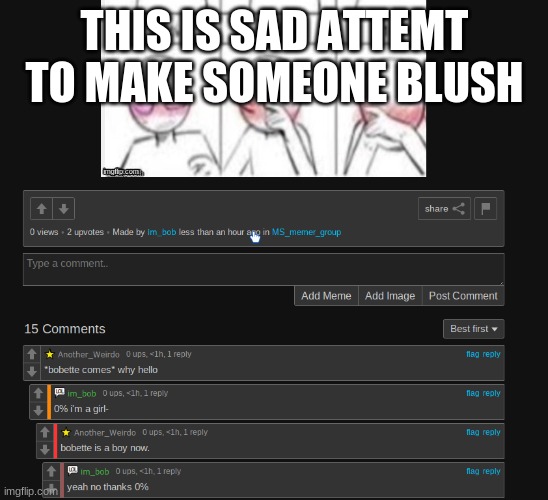 lmao | THIS IS SAD ATTEMPT TO MAKE SOMEONE BLUSH | made w/ Imgflip meme maker
