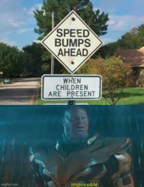 How is this possible??? | image tagged in thanos impossible,you had one job just the one,stupid signs,nonsense | made w/ Imgflip meme maker