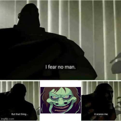 I fear no man | image tagged in i fear no man | made w/ Imgflip meme maker