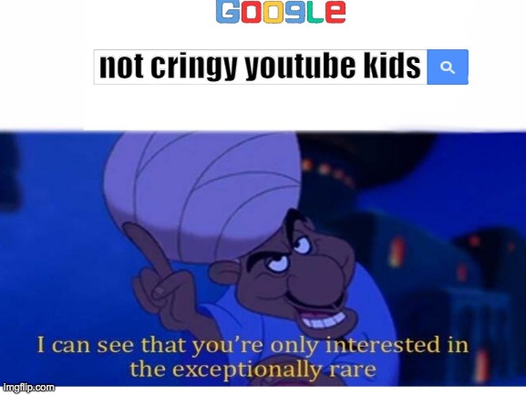 No Cringy Youtube Kids videos | not cringy youtube kids | image tagged in memes | made w/ Imgflip meme maker