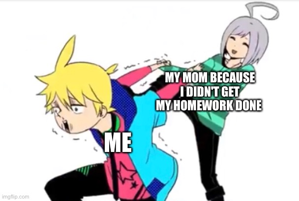 This is t r u t h | MY MOM BECAUSE I DIDN'T GET MY HOMEWORK DONE; ME | image tagged in piko pulling len's arms | made w/ Imgflip meme maker