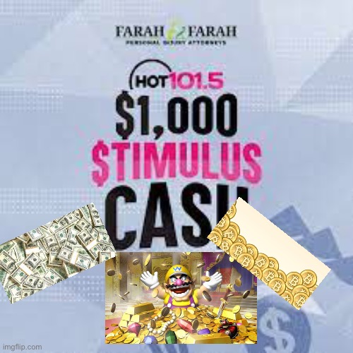 Wario has earned 1,000 dollars from Hot 101.5! | image tagged in radio,wario,cash,stimulus,stimulus cash,farrah and farrah | made w/ Imgflip meme maker