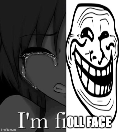 fioll face | OLL FACE | image tagged in i'm fi | made w/ Imgflip meme maker