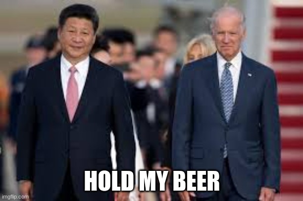 china president | HOLD MY BEER | image tagged in china president | made w/ Imgflip meme maker