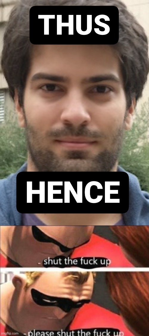 image tagged in please shut the fuck up | made w/ Imgflip meme maker