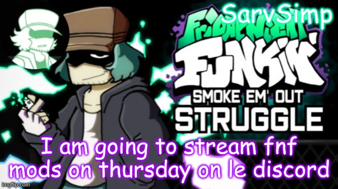 . | I am going to stream fnf mods on thursday on le discord | made w/ Imgflip meme maker