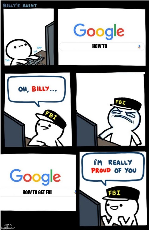 I am really proud of you Billy-corrupt | HOW TO; HOW TO GET FBI | image tagged in i am really proud of you billy-corrupt | made w/ Imgflip meme maker