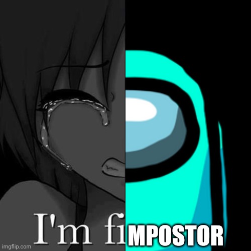 Fimpostor | MPOSTOR | image tagged in fimpostor,impostor | made w/ Imgflip meme maker