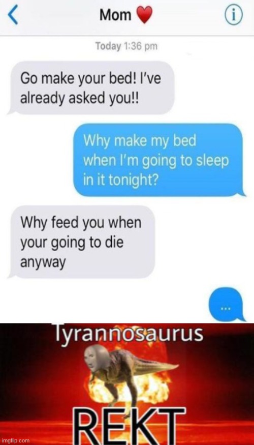 why upvote this meme if its gonna be forgotten after a day | image tagged in tyrannosaurus rekt,funny,memes,funny memes,barney will eat all of your delectable biscuits,texting | made w/ Imgflip meme maker