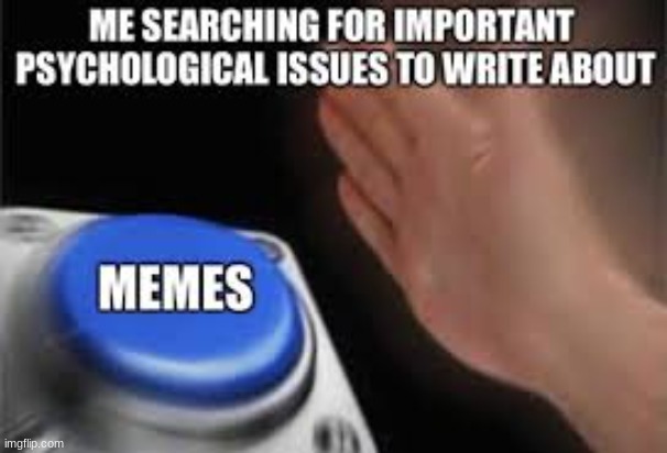Memes writing | image tagged in button | made w/ Imgflip meme maker