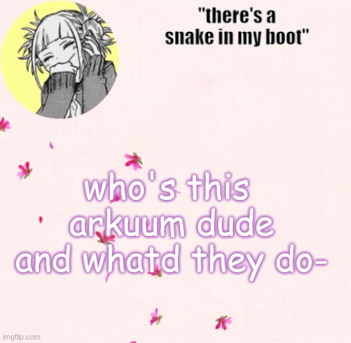 nobodys telling me and i wanna know .-. | who's this  arkuum dude and whatd they do- | image tagged in ua_worm announcement | made w/ Imgflip meme maker