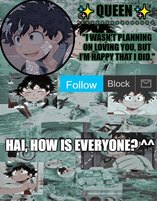 Deku temp | HAI, HOW IS EVERYONE? ^^ | image tagged in deku temp | made w/ Imgflip meme maker