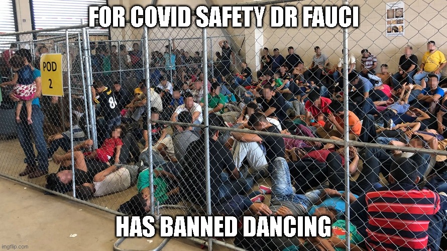 No dancing | FOR COVID SAFETY DR FAUCI; HAS BANNED DANCING | image tagged in border wall | made w/ Imgflip meme maker