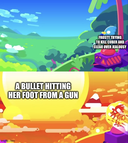 Kurzgesagt Explosion | FROSTY TRYING TO KILL CUBER AND CLEAR OVER JEALOUSY; A BULLET HITTING HER FOOT FROM A GUN | image tagged in kurzgesagt explosion,frosty,ocs,memes | made w/ Imgflip meme maker