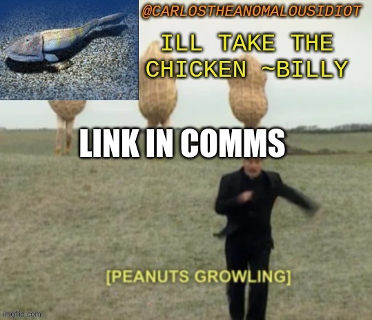 growling peanut temp | LINK IN COMMS | image tagged in growling peanut temp | made w/ Imgflip meme maker