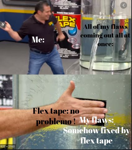 High Quality Flex tape fixes everything Blank Meme Template