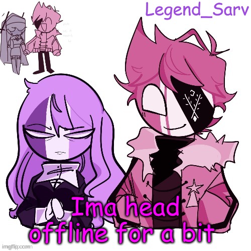 Bai see you all in a bit | Ima head offline for a bit | made w/ Imgflip meme maker