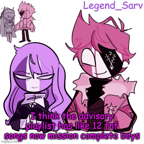 Ima see if i can add more but done for now | I think the advisory playlist has like 12 fnf songs now mission complete boys | made w/ Imgflip meme maker